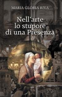 Nell'arte lo stupore di una presenza - Maria Gloria Riva - Libro San Paolo Edizioni 2004, Dimensioni dello spirito | Libraccio.it