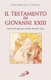 Il testamento di Giovanni XXIII. Lettere del segretario al papa divenuto beato - Loris Francesco Capovilla - Libro San Paolo Edizioni 2004, Classici del pensiero cristiano | Libraccio.it