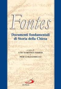 Fontes. Documenti fondamentali di storia della Chiesa  - Libro San Paolo Edizioni 2005, Storia della Chiesa. Fliche-Martin | Libraccio.it