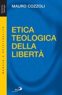 Etica teologica della libertà - Mauro Cozzoli - Libro San Paolo Edizioni 2004, Universo teologia | Libraccio.it