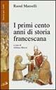 I primi cento anni di storia francescana - Raoul Manselli - Libro San Paolo Edizioni 2004, Storia per tutti | Libraccio.it
