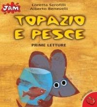 Topazio e Pesce - Alberto Benevelli - Libro San Paolo Edizioni 2005, Jam. Le mele rosse | Libraccio.it