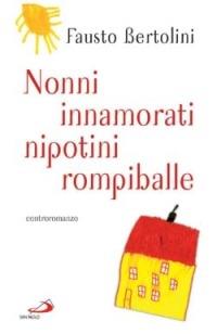 Nonni innamorati, nipotini rompiballe - Fausto Bertolini - Libro San Paolo Edizioni 2005, Il pozzo - 1ª serie | Libraccio.it