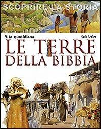 Le terre della Bibbia. Vita quotidiana. Scoprire la storia - Cath Senker - Libro San Paolo Edizioni 2011, La memoria del mondo | Libraccio.it