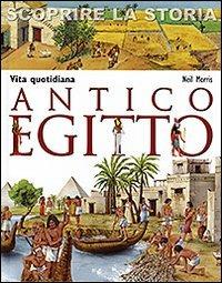 Antico Egitto. Vita quotidiana. Scoprire la storia - Neil Morris - Libro San Paolo Edizioni 2011, La memoria del mondo | Libraccio.it
