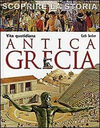 Antica Grecia. Vita quotidiana. Scoprire la storia - Cath Senker - Libro San Paolo Edizioni 2011, La memoria del mondo | Libraccio.it