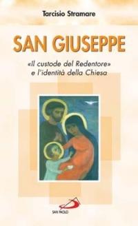 San Giuseppe. «Il custode del Redentore» e l'identità della Chiesa - Tarcisio Stramare - Libro San Paolo Edizioni 2005, Il tempo e i tempi | Libraccio.it