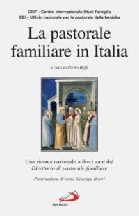 La pastorale familiare in Italia. Una ricerca nazionale a dieci anni del direttorio di pastorale familiare  - Libro San Paolo Edizioni 2005, La famiglia nel mondo contemporaneo | Libraccio.it