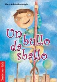Un bullo da sballo - M. Adele Garavaglia - Libro San Paolo Edizioni 2005, Parole per dirlo | Libraccio.it