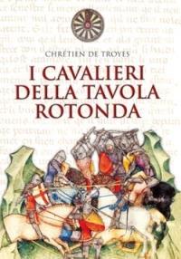 I cavalieri della Tavola rotonda - Chrétien de Troyes - Libro San Paolo Edizioni 2006, Vie della storia | Libraccio.it