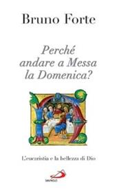 Perché andare a messa la domenica? L'eucaristia e la bellezza di Dio