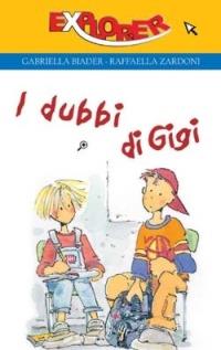 I dubbi di Gigi. Spizzichi di vita e parole di sapienza - Gabriella Biader, Raffaella Zardoni - Libro San Paolo Edizioni 2006, In cammino con Gesù | Libraccio.it