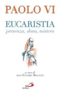 Eucaristia. Presenza, dono, mistero - Paolo VI - Libro San Paolo Edizioni 2005, Dimensioni dello spirito | Libraccio.it