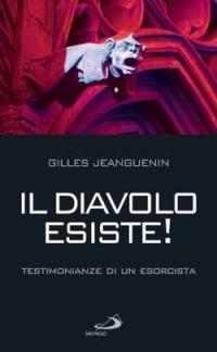 Il diavolo esiste! Testimonianze di un esorcista - Gilles Jeanguenin - Libro San Paolo Edizioni 2005, Le ragioni della speranza | Libraccio.it