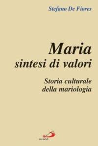 Maria sintesi di valori. Storia culturale della mariologia - Stefano De Fiores - Libro San Paolo Edizioni 2005, L'abside | Libraccio.it