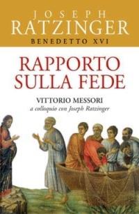 Rapporto sulla fede. Vittorio Messori a colloquio con Joseph Ratzinger - Benedetto XVI (Joseph Ratzinger), Vittorio Messori - Libro San Paolo Edizioni 2005, Benedetto XVI | Libraccio.it