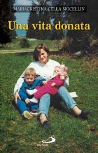 Una vita donata - Mariacristina Cella Mocellin - Libro San Paolo Edizioni 2015, Il pozzo - 2ª serie | Libraccio.it
