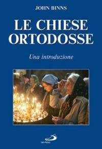 Le Chiese ortodosse. Una introduzione - John Binns - Libro San Paolo Edizioni 2005, Storia della Chiesa. Fliche-Martin | Libraccio.it