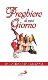 Preghiere di ogni giorno. Testo latino e italiano  - Libro San Paolo Edizioni 2015, I sacramenti. Riti | Libraccio.it