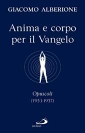 Anima e corpo per il vangelo. Opuscoli (1953-1957)