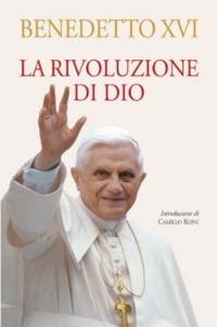 La rivoluzione di Dio - Benedetto XVI (Joseph Ratzinger) - Libro San Paolo Edizioni 2005, Benedetto XVI | Libraccio.it