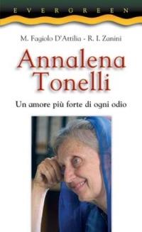 Annalena Tonelli. Un amore più forte di ogni odio - Miela Fagiolo D'Attilia, Roberto Italo Zanini - Libro San Paolo Edizioni 2006, Evergreen | Libraccio.it