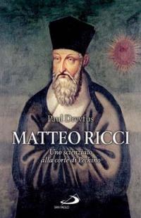 Matteo Ricci. Uno scienziato alla corte di Pechino - Paul Dreyfus - Libro San Paolo Edizioni 2006, I protagonisti | Libraccio.it