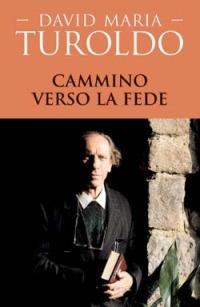 Cammino verso la fede - David Maria Turoldo - Libro San Paolo Edizioni 2006, Il pozzo - 1ª serie | Libraccio.it