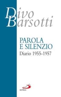 Parola e silenzio. Diario 1955-1957 - Divo Barsotti - Libro San Paolo Edizioni 2006, Azione e vita | Libraccio.it
