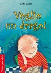 Voglio un drago! - Guido Quarzo - Libro San Paolo Edizioni 2006, Parole per dirlo | Libraccio.it