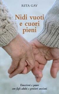 Nidi vuoti e cuori pieni. Emozioni e paure con figli adulti e genitori anziani - Rita Gay - Libro San Paolo Edizioni 2006, PEF - Piccola enciclopedia della famiglia | Libraccio.it
