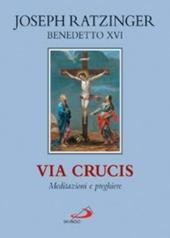 Via crucis. Meditazioni e preghiere