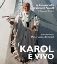 Karol è vivo. Le foto più belle di Giovanni Paolo II  - Libro San Paolo Edizioni 2006, Biografie. Memorie | Libraccio.it