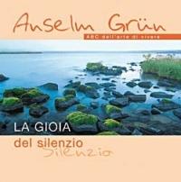 La gioia del silenzio - Anselm Grün - Libro San Paolo Edizioni 2006, L'antica fonte | Libraccio.it