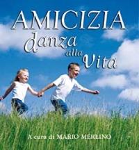 Amicizia danza alla vita: 365 pensieri sugli amici e l'amicizia  - Libro San Paolo Edizioni 2006, L' antica fonte | Libraccio.it