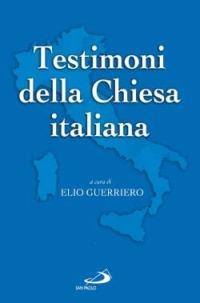 Testimoni della Chiesa italiana. Dal novecento ai nostri giorni - Elio Guerriero - Libro San Paolo Edizioni 2006, I protagonisti | Libraccio.it