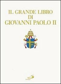 Il grande libro di Giovanni Paolo II - Libro San Paolo Edizioni 2011 ...