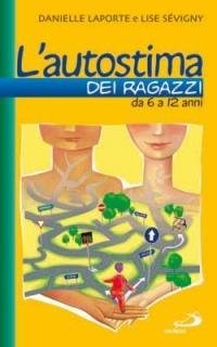 L'autostima dei ragazzi. Da 6 a 12 anni - Danielle Laporte, Lise Sévigny - Libro San Paolo Edizioni 2006, Progetto famiglia | Libraccio.it