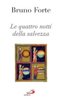 Le quattro notti della salvezza - Bruno Forte - Libro San Paolo Edizioni 2006, Nuovi fermenti | Libraccio.it