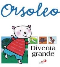 Orsoleo diventa grande. Ediz. illustrata - Alberto Benevelli - Libro San Paolo Edizioni 2006, Orsoleo | Libraccio.it