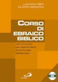 Corso di ebraico biblico. Con CD Audio. Vol. 1 - Luciana Pepi, Filippo Serafini - Libro San Paolo Edizioni 2014, Guida alla Bibbia | Libraccio.it