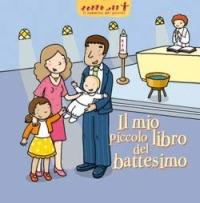 Il mio piccolo libro del battesimo - Delphine Sauliere - Libro San Paolo Edizioni 2007, Bimbi e Gesù | Libraccio.it
