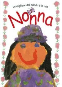 La migliore del mondo è la mia nonna  - Libro San Paolo Edizioni 2007, L' antica fonte | Libraccio.it