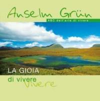La gioia di vivere - Anselm Grün - Libro San Paolo Edizioni 2007, L'antica fonte | Libraccio.it