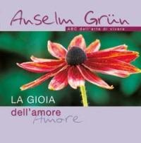 La gioia dell'amore - Anselm Grün - Libro San Paolo Edizioni 2007, L' antica fonte | Libraccio.it