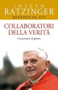 Collaboratori della verità. Un pensiero al giorno - Benedetto XVI (Joseph Ratzinger) - Libro San Paolo Edizioni 2006, Benedetto XVI | Libraccio.it