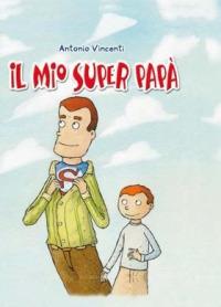 Il mio superpapà - Antonio Vincenti - Libro San Paolo Edizioni 2007, L' antica fonte | Libraccio.it