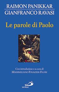 Le parole di Paolo - Raimon Panikkar, Gianfranco Ravasi - Libro San Paolo Edizioni 2007, Problemi e dibattiti | Libraccio.it