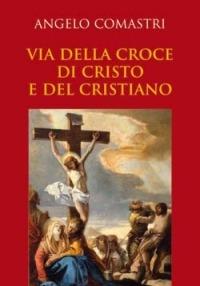Via della croce di Cristo e del cristiano - Angelo Comastri - Libro San Paolo Edizioni 2007, Il tempo e i tempi | Libraccio.it