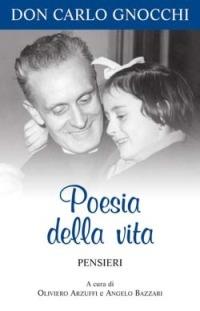 Poesia della vita. Pensieri - Carlo Gnocchi - Libro San Paolo Edizioni 2006, Il pozzo - 1ª serie | Libraccio.it